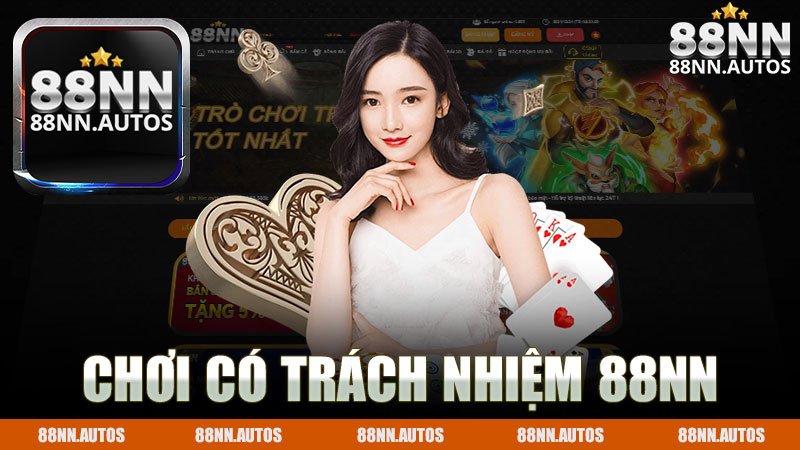 Chơi có trách nhiệm nhà cái 88NN - Khám phá sự an toàn và niềm vui trong trò chơi trực tuyến