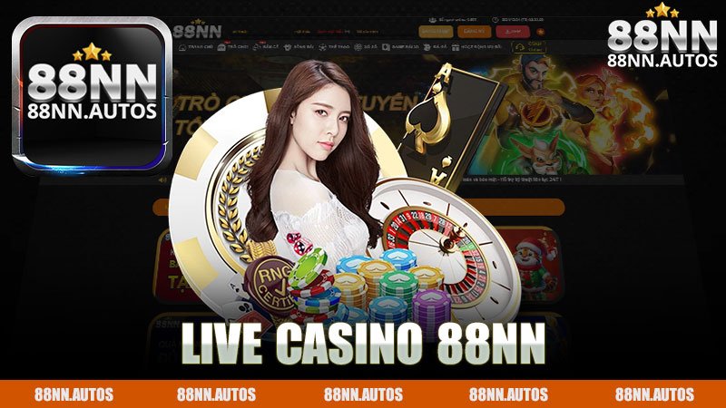 Live Casino Nhà Cái 88NN - Khám Phá Thế Giới Cờ Bạc Trực Tuyến