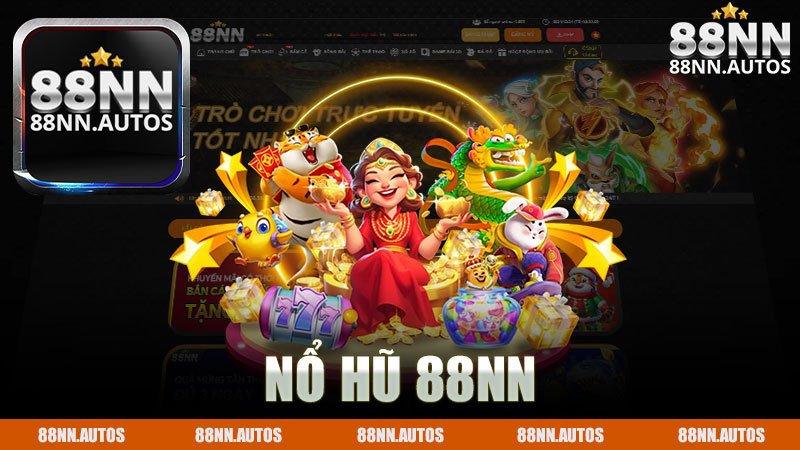 Nổ hũ nhà cái 88NN - Khám Phá Thế Giới Game Đầy Hấp Dẫn